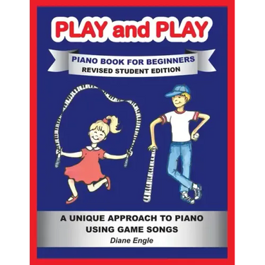 PLAY and PLAY PIANO BOOK FOR BEGINNERS REVISED STUDENT EDITION: A Unique Approach to Piano Using Game Songs