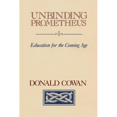 Unbinding Prometheus: Education for the Coming Age