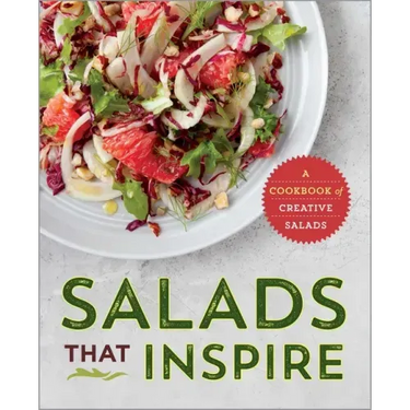 Salads That Inspire: A Cookbook of Creative Salads
