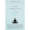 Classic Spirituality for the Modern Man