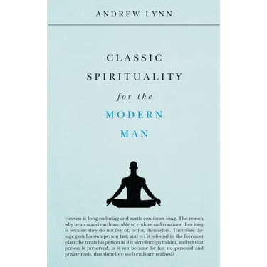 Classic Spirituality for the Modern Man