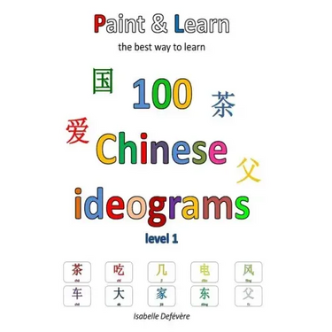 Paint & Learn: 100 Chinese ideograms (level 1)