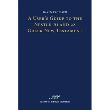 A User's Guide to the Nestle-Aland 28 Greek New Testament