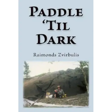 Paddle 'Til Dark: A Yukon River Journey
