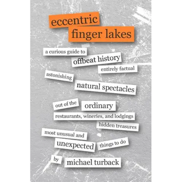 Eccentric Finger Lakes: A Curious Guide
