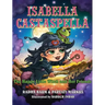 Isabella Castaspella: The Happy Little Witch and Her Friends