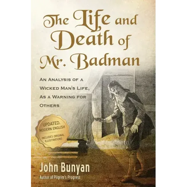 The Life and Death of Mr. Badman: An Analysis of a Wicked Man's Life, as a Warning for Others
