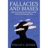 Fallacies and Biases: Mental Processing Failures That Stand in the Way of Personal and Professional Success