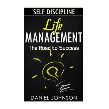 Self-discipline: Life management and Mastering yourself - The road to success (self-discipline and emotional control, self-discipline f