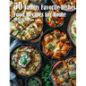 50 Family Favorite Dishes Recipes for Home