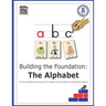 Building The Foundation: The Alphabet: An Orton-Gillingham Based Program for Students Learning English with Dyslexia