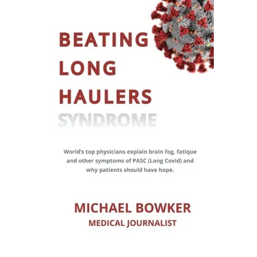 Beating Long Haulers Syndrome: World's top physicians explain brain fog, fatigue and other symptoms of PASC (Long Covid) and why patients should have