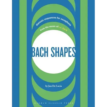 Bach Shapes: Diatonic Sequences for Saxophone from the Music of J.S. Bach