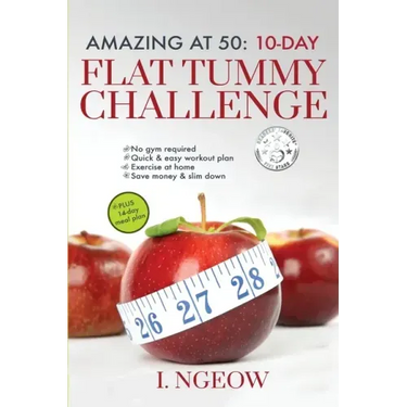 Amazing at 50: 10-Day Flat Tummy Challenge: Quick and Easy workout plan PLUS 14-day meal plan