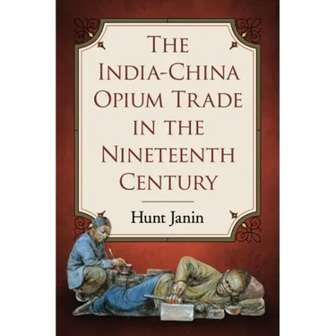 The India-China Opium Trade in the Nineteenth Century