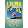 Retirement Is Not for Sissies
