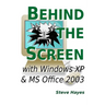 Behind the Screen with Windows XP and MS Office 2003