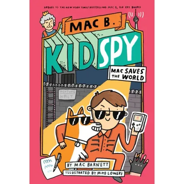 Mac Saves the World (Mac B., Kid Spy #6): Volume 6