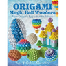 Origami Magic Ball Wonders: From Dragon's Egg to Hot Air Balloon