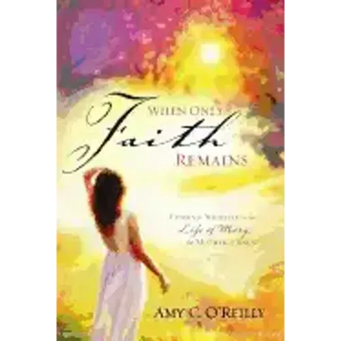 When Only Faith Remains: Finding Yourself in the Life of Mary, the Mother of Jesus
