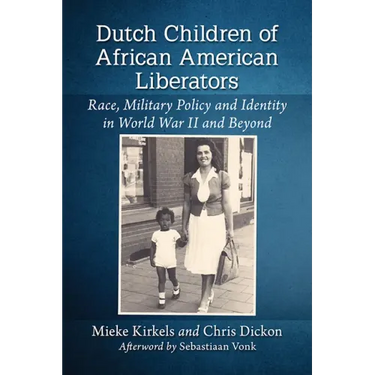 Dutch Children of African American Liberators: Race, Military Policy and Identity in World War II and Beyond
