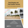 Post-Disaster and Post-Conflict Tourism: Toward a New Management Approach