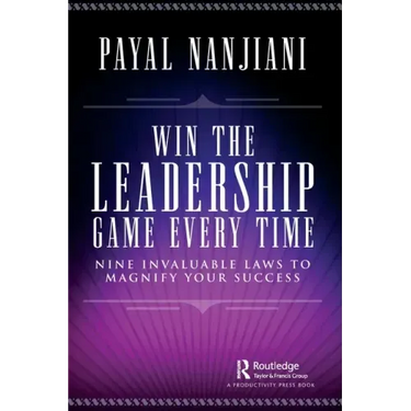 Win the Leadership Game Every Time: Nine Invaluable Laws to Magnify Your Success