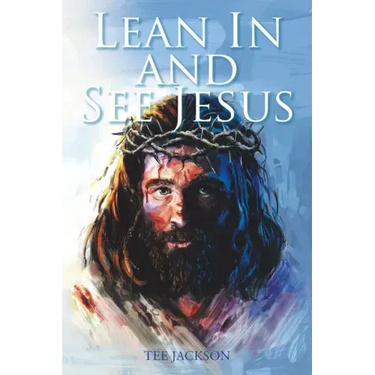 Lean In and See Jesus