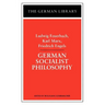 German Socialist Philosophy: Ludwig Feuerbach, Karl Marx, Friedrich Engels