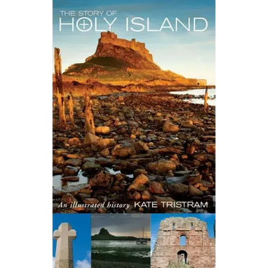 The Story of Holy Island: An Illustrated History