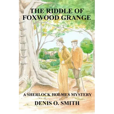 The Riddle of Foxwood Grange - A New Sherlock Holmes Mystery
