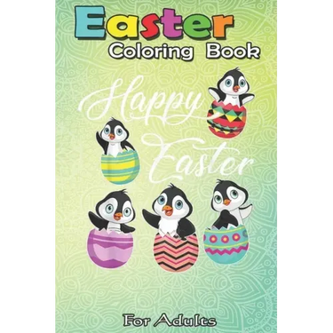 Easter Coloring Book For Teens & Adults: Penguins Hatching From Easter Eggs