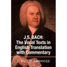 J.S. Bach: the Vocal Texts in English Translation with Commentary