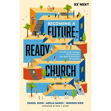Becoming a Future-Ready Church: 8 Shifts to Encourage and Empower the Next Generation of Leaders