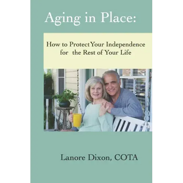 Aging in Place: How to Protect Your Independence for the Rest of your Life