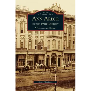 Ann Arbor in the 19th Century: A Photographic History