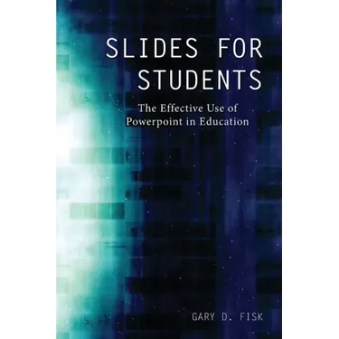 Slides for Students: The Effective Use of Powerpoint in Education