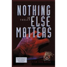 Nothing Else Matters