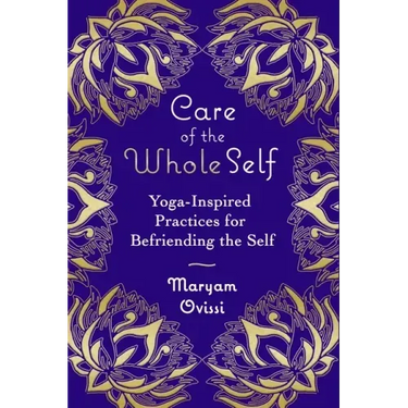 Care of the Whole Self: Yoga-Inspired Practices for Befriending the Self
