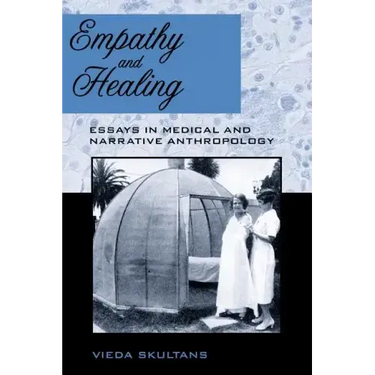Empathy and Healing: Essays in Medical and Narrative Anthropology