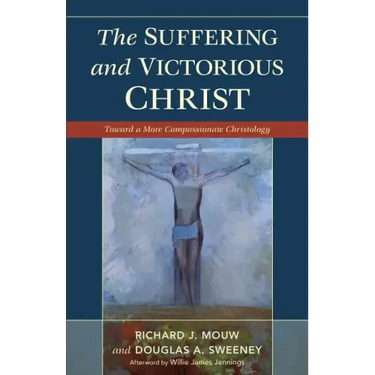 Suffering and Victorious Christ: Toward a More Compassionate Christology