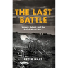 The Last Battle: Victory, Defeat, and the End of World War I