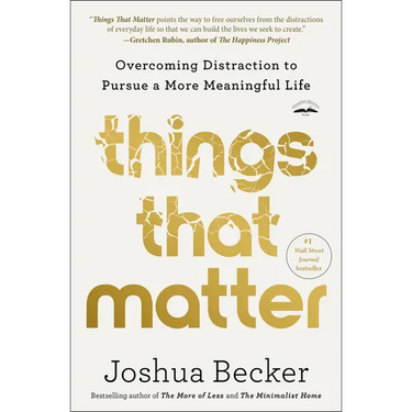 Things That Matter: Overcoming Distraction to Pursue a More Meaningful Life