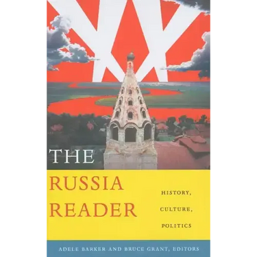 The Russia Reader: History, Culture, Politics