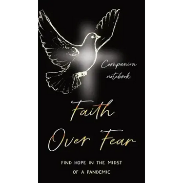 Faith Over Fear: Find Hope in the Midst of a Pandemic: Companion notebook edition