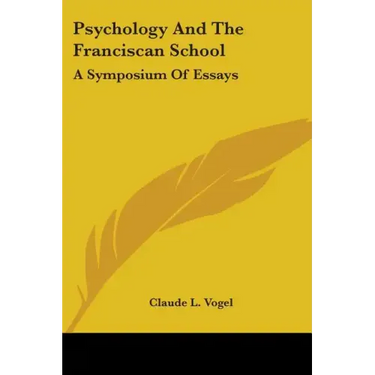 Psychology and the Franciscan School: A Symposium of Essays