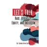 Let's Talk Race, Diversity, Equity, and Inclusion