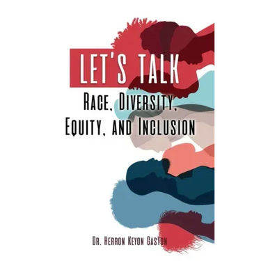 Let's Talk Race, Diversity, Equity, and Inclusion