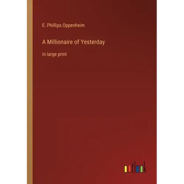 A Millionaire of Yesterday: in large print