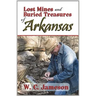 Lost Mines and Buried Treasures of Arkansas